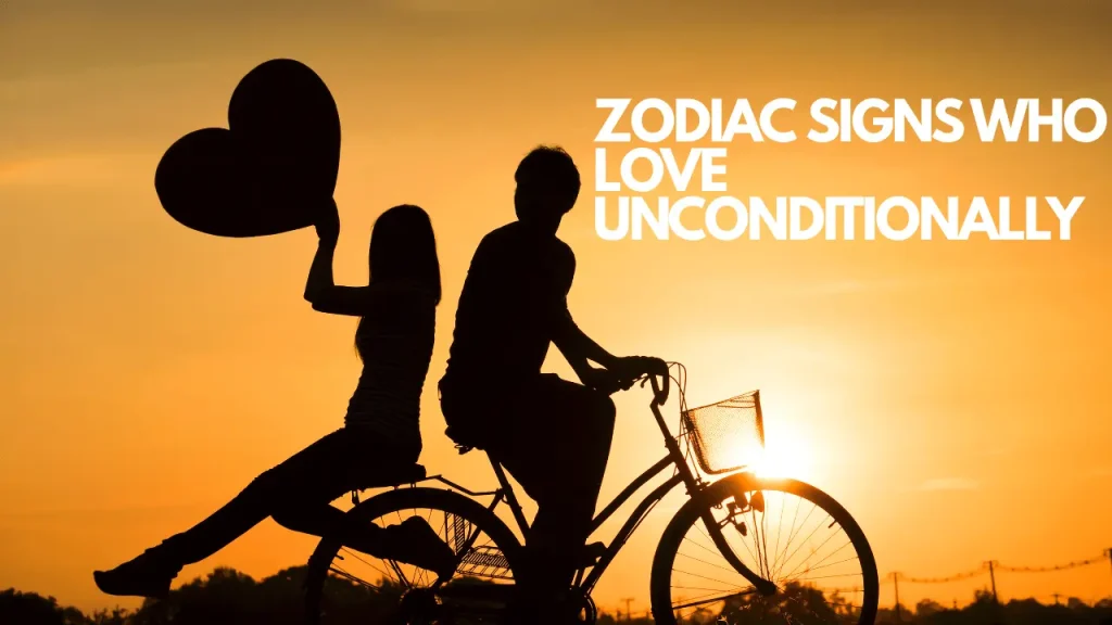 4 Zodiac Signs Who Love Unconditionally