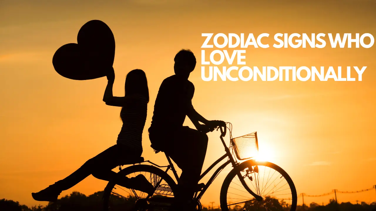 4 Zodiac Signs Who Love Unconditionally