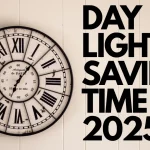 Daylight Saving Time 2025 Clocks Set to Fall Back Sooner This Year (1)